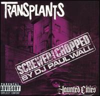 Transplants - Haunted Cities [Chopped & Screwed] lyrics