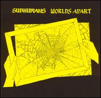 Subhumans - Worlds Apart lyrics