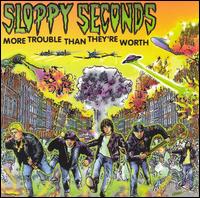 Sloppy Seconds - More Trouble Than They're Worth lyrics