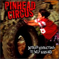 Pinhead Circus - Detailed Instructions for the Self Involved lyrics