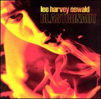 Lee Harvey Oswald Band - Blastronaut lyrics