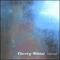 Cherry Bikini - Remixed lyrics