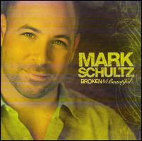 Mark Schultz - Broken & Beautiful lyrics