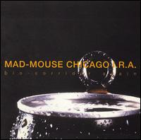 Mad Mouse Chicago I.R.A. - Bio-Corridor Again lyrics