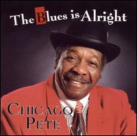 Chicago Pete - The Blues Is Alright lyrics
