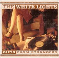 The White Lights - Gifts from Strangers lyrics