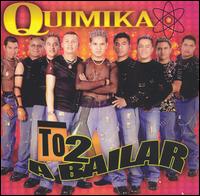 Quimika Musical - To 2 a Bailar lyrics