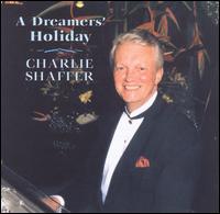 Charlie Shaffer - A Dreamers Holiday lyrics