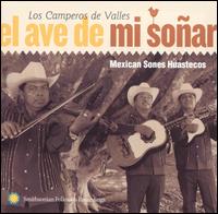 Los Camperos de Valles - El Ave de Mi Sonar: Mexican Sones Huastecos lyrics