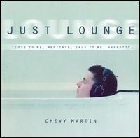 Chevy Martin - Just Lounge lyrics
