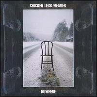 Chicken Legs Weaver - Nowhere lyrics