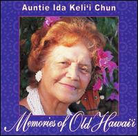 Auntie Ida Keli'i Chun - Memories of Old Hawaii lyrics