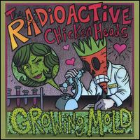 The Radioactive Chicken Heads - Growing Mold lyrics