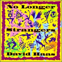 David Haas - No Longer Strangers lyrics