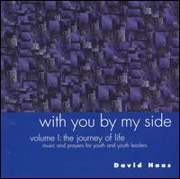 David Haas - With You by My Side, Vol. 1: Journey of Life lyrics