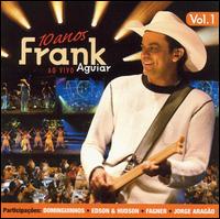 Frank Aguiar - 10 Anos ao Vivo, Vol. 1 [live] lyrics