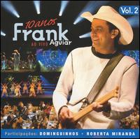 Frank Aguiar - 10 Anos ao Vivo, Vol. 2 [live] lyrics