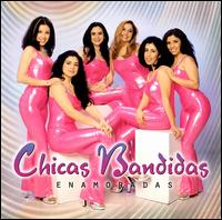 Chicas Bandidas - Enamoradas lyrics