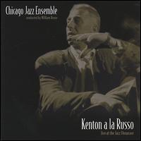 The Chicago Jazz Ensemble - Kenton a la Russo: Live at the Jazz Showcase lyrics