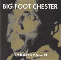 Bigfoot Chester - Tabernacalin' lyrics