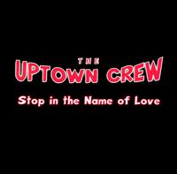 Uptown Crew - Stop in the Name of Love lyrics