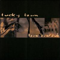 Lucky Town - Love Overdub lyrics