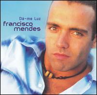 Francisco Mendes - Da-Me Luz lyrics