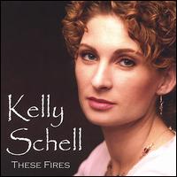 Kelly Schell - These Fires lyrics