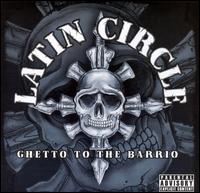 Latin Circle - Ghetto to the Barrio lyrics