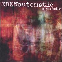 Eden Automatic - Not Your Familiar lyrics