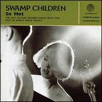 Swamp Children - So Hot lyrics