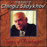 Chingiz Sadykhov - Songs of Azerbaijan lyrics