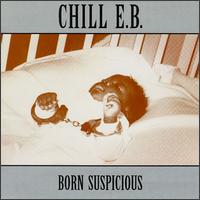 Chill E.B. - Born Suspicious [ep] lyrics