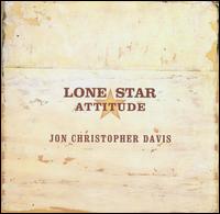 Jon Christopher Davis - Lone Star Attitude lyrics