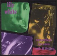 Lily White - Somewhere Between Truth and Fiction lyrics
