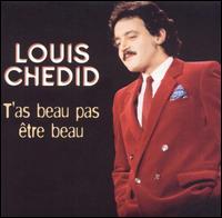 Louis Chdid - T'as Beau Pas Etre Beau lyrics