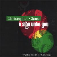 Christopher Clause - A Sign Unto You lyrics