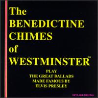 Benedictine Chimes of Westminster - Play the Great Ballads of Elvis lyrics