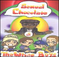 Sexual Chocolate & The White Boys - Sexual Chocolate and the White Boys lyrics