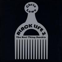 Chris Lowe - Black Life 2: The Next Thing Smokin lyrics