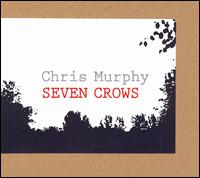 Chris Murphy [Pop] - Seven Crows lyrics