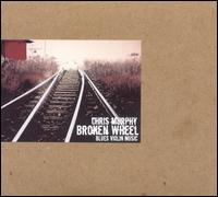 Chris Murphy [Violin] - Broken Wheel lyrics