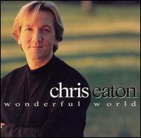 Chris Eaton - Wonderful World lyrics