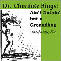 Dr Chordate - Songs of Biology , Plus . . . lyrics