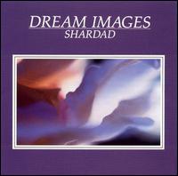 Shardad Rohani - Dream Images lyrics