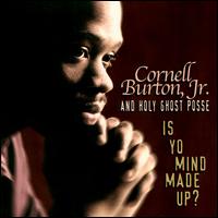 Burton Cornell, Jr. - Is Yo Mind Made Up lyrics