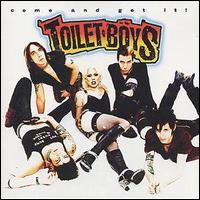 Toilet Boys - Come and Get It!!! lyrics