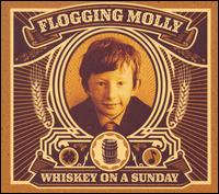 Flogging Molly - Whiskey on a Sunday [CD/DVD] lyrics