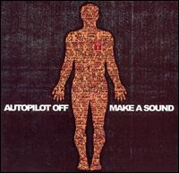 Autopilot Off - Make a Sound lyrics