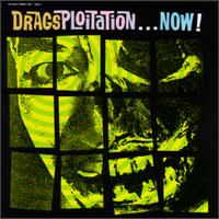 The Drags - Dragsploitation Now lyrics